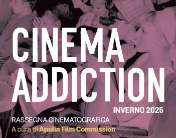 Dal 23 gennaio torna in contemporanea a Bari, Foggia, Lecce e Taranto il ciclo di proiezioni di "Cinema Addiction"